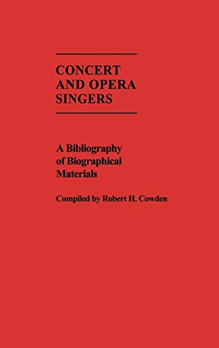 Concert and Opera Singers: A Bibliography of Biographical Materials (Music Reference Collection, Band 5)