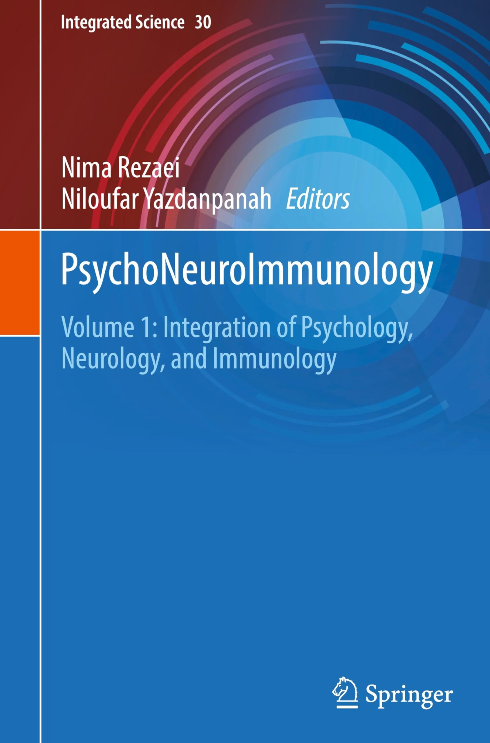 PsychoNeuroImmunology: Volume 1: Integration of Psychology, Neurology, and Immunology (Integrated Science, 30, Band 30)