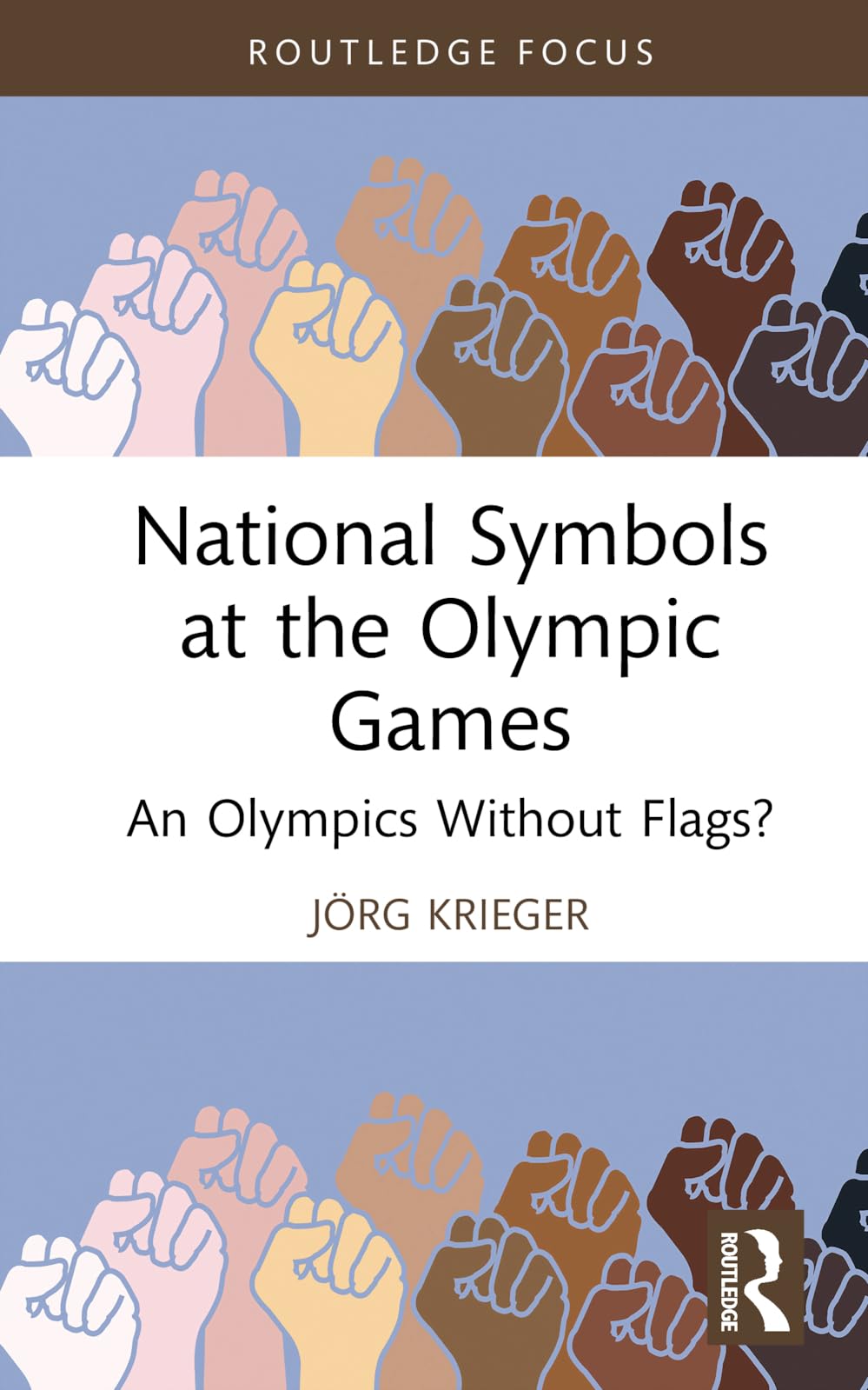 National Symbols at the Olympic Games: An Olympics Without Flags? (Routledge Focus on Sport, Culture and Society)