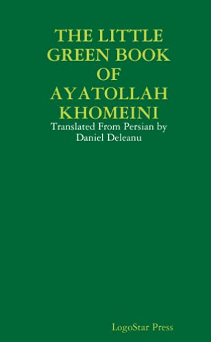LogoStar Press The Little Green Book Of Ayatollah Khomeini, Translated From Persian By Daniel Deleanu