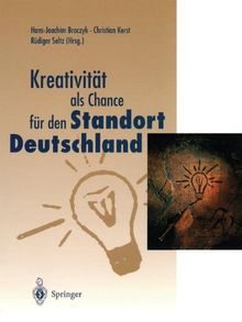 Kreativität als Chance für den Standort Deutschland (Veröffentlichungen der Akademie für Technikfolgenabschätzung in Baden-Württemberg)
