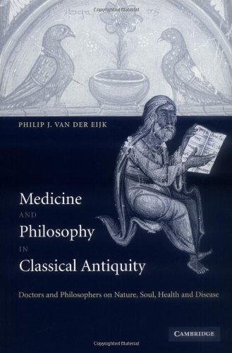 Medicine and Philosophy in Classical Antiquity: Doctors and Philosophers on Nature, Soul, Health and Disease
