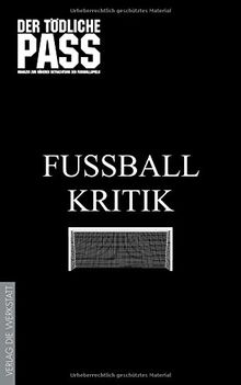 Fußballkritik: Das Beste aus 20 Jahren DER TÖDLICHE PASS