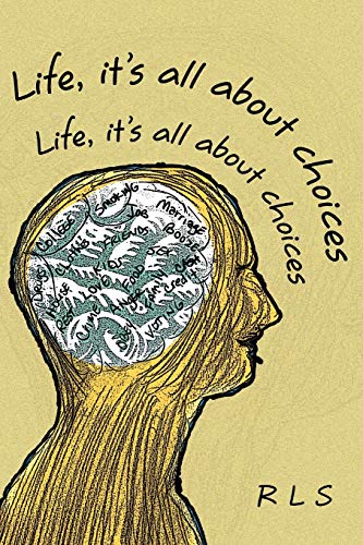 LIFE, IT'S ALL ABOUT CHOICES