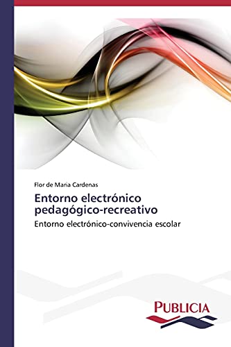 Entorno electrónico pedagógico-recreativo: Entorno electrónico-convivencia escolar