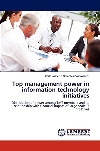 Top management power in information technology initiatives: Distribution of power among TMT members and its relationship with financial impact of large-scale IT initiatives