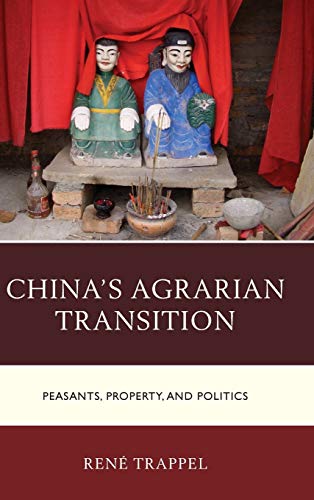 China's Agrarian Transition: Peasants, Property, and Politics (Challenges Facing Chinese Political Development)