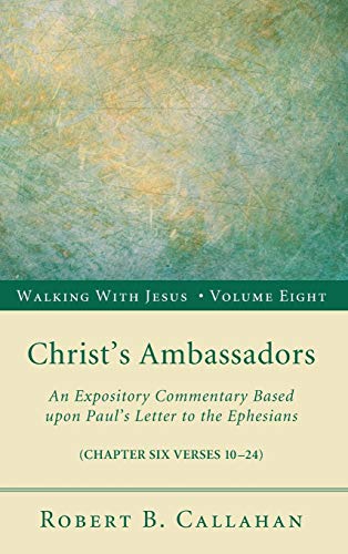 Christ's Ambassadors: An Expository Commentary Based Upon Paul's Letter to the Ephesians (Walking with Jesus, Band 8)