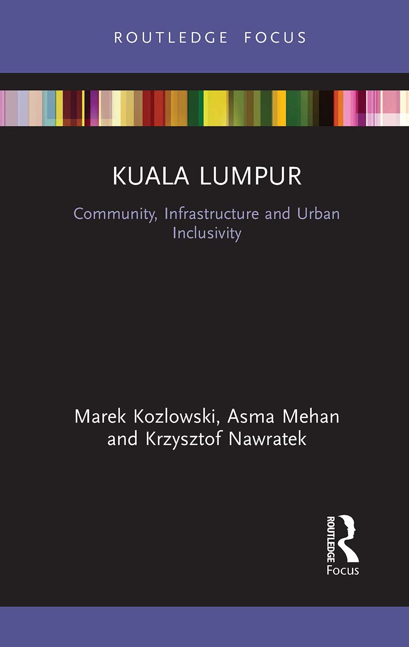 Kuala Lumpur: Community, Infrastructure and Urban Inclusivity (Built Environment City Studies)