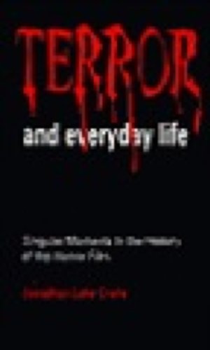 Terror and Everyday Life: Singular Moments in the History of the Horror Film