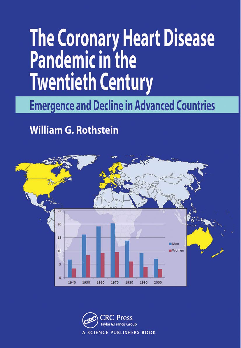 Rothstein, William G. The Coronary Heart Disease Pandemic In The Twentieth Century, Emergence And Decline In Advanced Countries