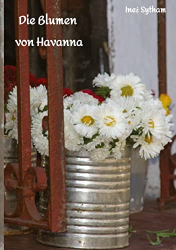 Die Blumen von Havanna: Eine Milieu-Studie