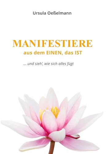 MANIFESTIERE aus dem EINEN, das IST: ... und sieh`, wie sich alles fügt