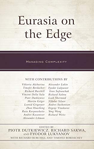 Eurasia on the Edge: Managing Complexity (Russian, Eurasian, and Eastern European Politics)
