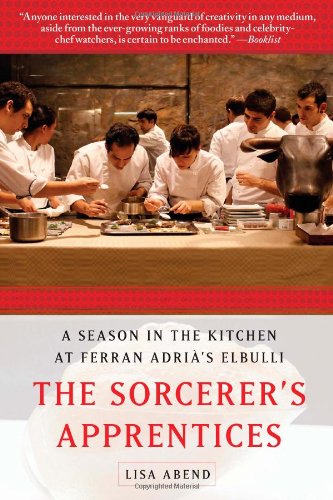 The Sorcerer's Apprentices: A Season in the Kitchen at Ferran Adrià's elBulli