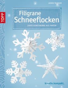 Filigrane Schneeflocken: Zarte Kunstwerke aus Papier von Täubner, Armin | Buch | Zustand sehr gut