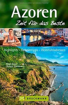 Azoren Reiseführer Zeit für das Beste: Highlights - Geheimtipps - Wohlfühladressen für das gesamte Azoren Archipel und für Sao Miguel. Mit Tipps zum Wandern auf den Atlantikinseln Azoren