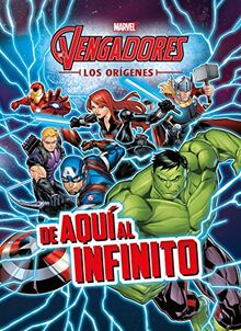 Los Vengadores. Los orígenes. De aquí al infinito: Cuento (Marvel. Los Vengadores)