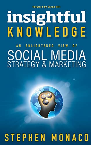 Stephen Monaco Insightful Knowledge - An Enlightened View Of Social Media Strategy & Marketing