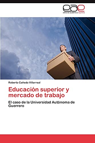 Educación superior y mercado de trabajo: El caso de la Universidad Autónoma de Guerrero