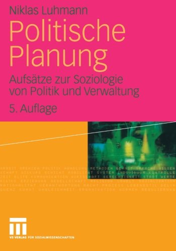 Politische Planung: Aufsätze zur Soziologie von Politik und Verwaltung (German Edition)