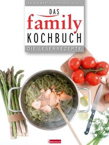 Das FAMILY-Kochbuch: Die Leserrezepte - Im Alltag bewährt! Familienerprobt! Lecker!