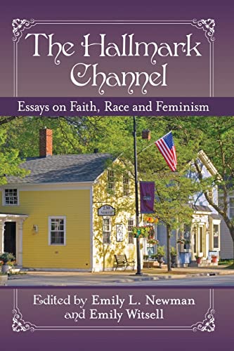The Hallmark Channel: Essays on Faith, Race and Feminism