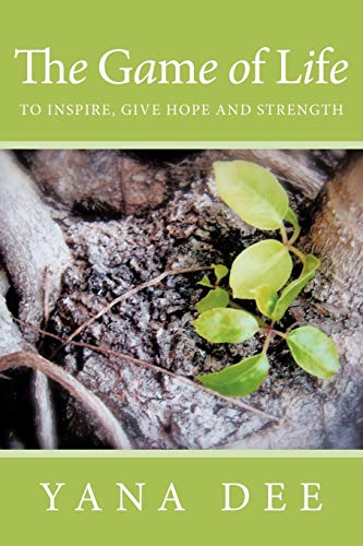 The Game of Life: To inspire, give hope and strength.