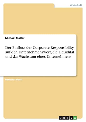 Der Einfluss der Corporate Responsibility auf den Unternehmenswert, die Liquidität und das Wachstum eines Unternehmens