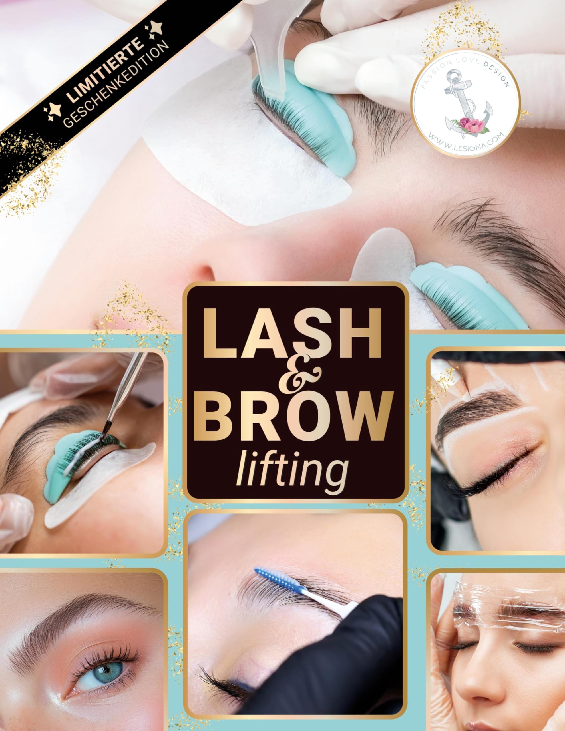 Lashlifting (Wimpernlifting) & Browlifting (Augenbrauenlifting): Limitierte Geschenkedition. Wissen, Inspiration & Motivation für Kosmetikerinnen