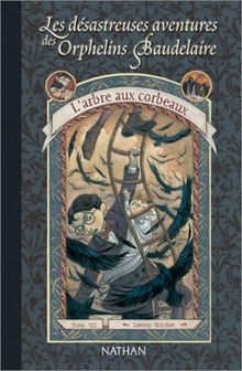 Les Désastreuses Aventures des orphelins Baudelaire, tome 7 : L'Arbre aux corbeaux