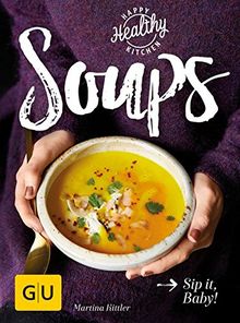 Soups: Sip it, Baby! (GU Happy healthy kitchen)