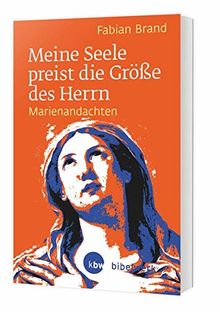 Meine Seele preist die Größe des Herrn: Marienandachten