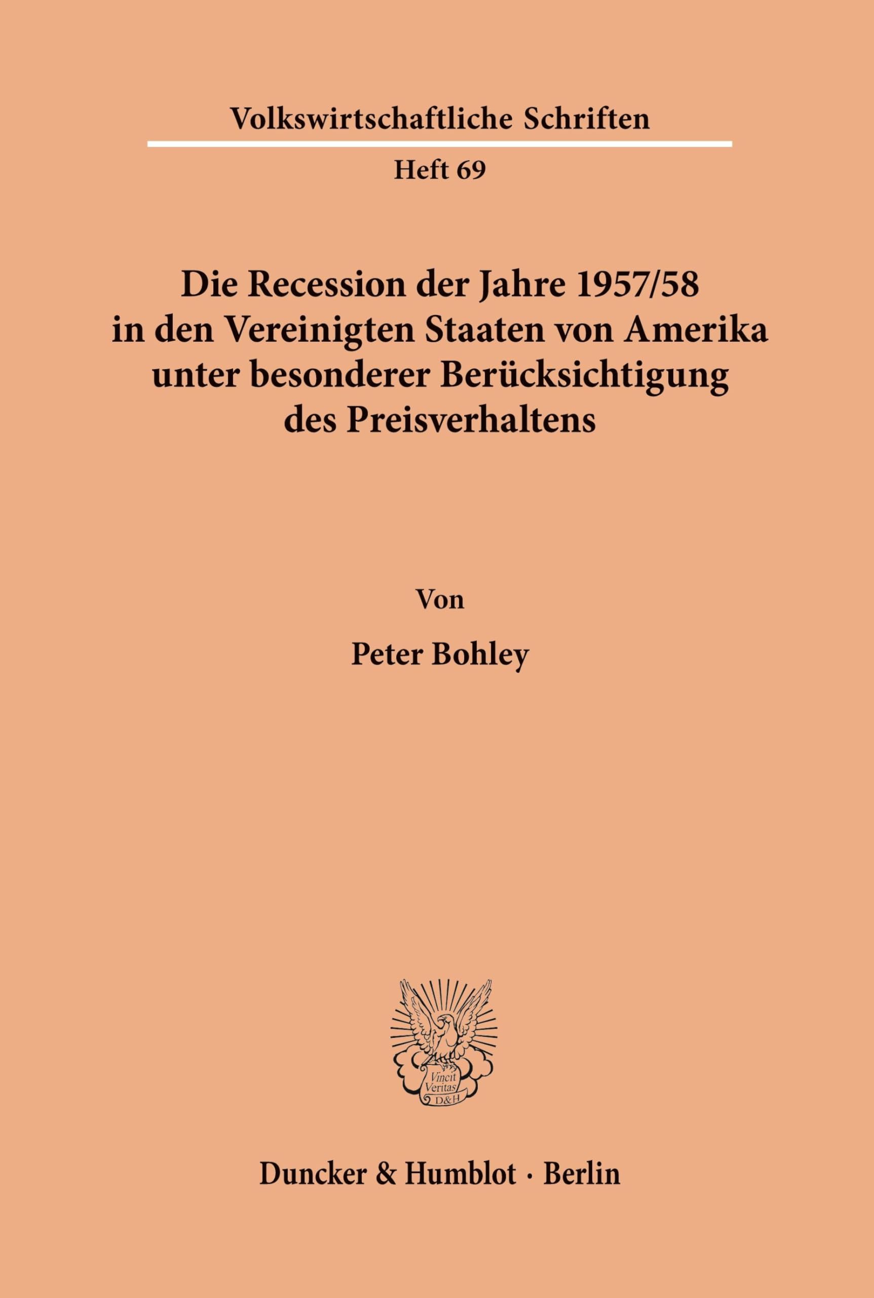 Die Recession der Jahre 1957-58 in den Vereinigten Staaten von Amerika unter besonderer Berücksichtigung des Preisverhaltens. (Volkswirtschaftliche Schriften)