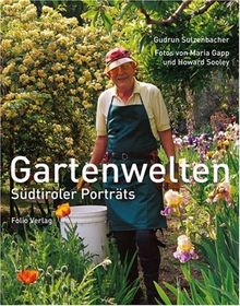 Gartenwelten: Südtiroler Porträts