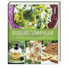 Hildegards Sommerküche: Leichte Rezepte nach Hildegard von Bingen