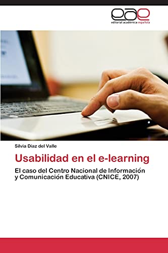 Usabilidad en el e-learning: El caso del Centro Nacional de Información y Comunicación Educativa (CNICE, 2007): El caso del Centro Nacional de Informacio¿n y Comunicacio¿n Educativa (CNICE, 2007)