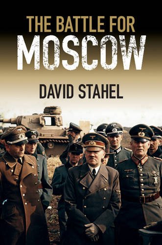 David Stahel The Battle For Moscow