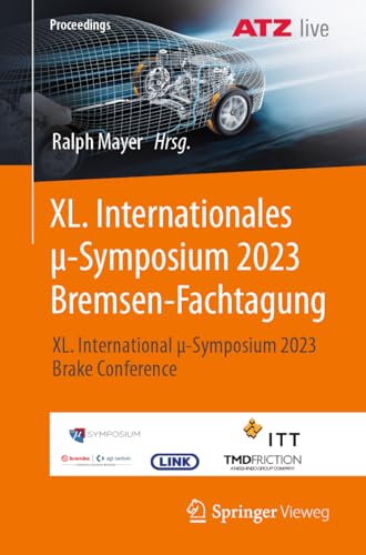 XL. Internationales μ-Symposium 2023 Bremsen-Fachtagung: XL. International μ-Symposium 2023 Brake Conference (Proceedings)
