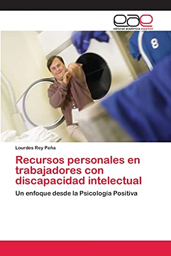 Recursos personales en trabajadores con discapacidad intelectual: Un enfoque desde la Psicología Positiva