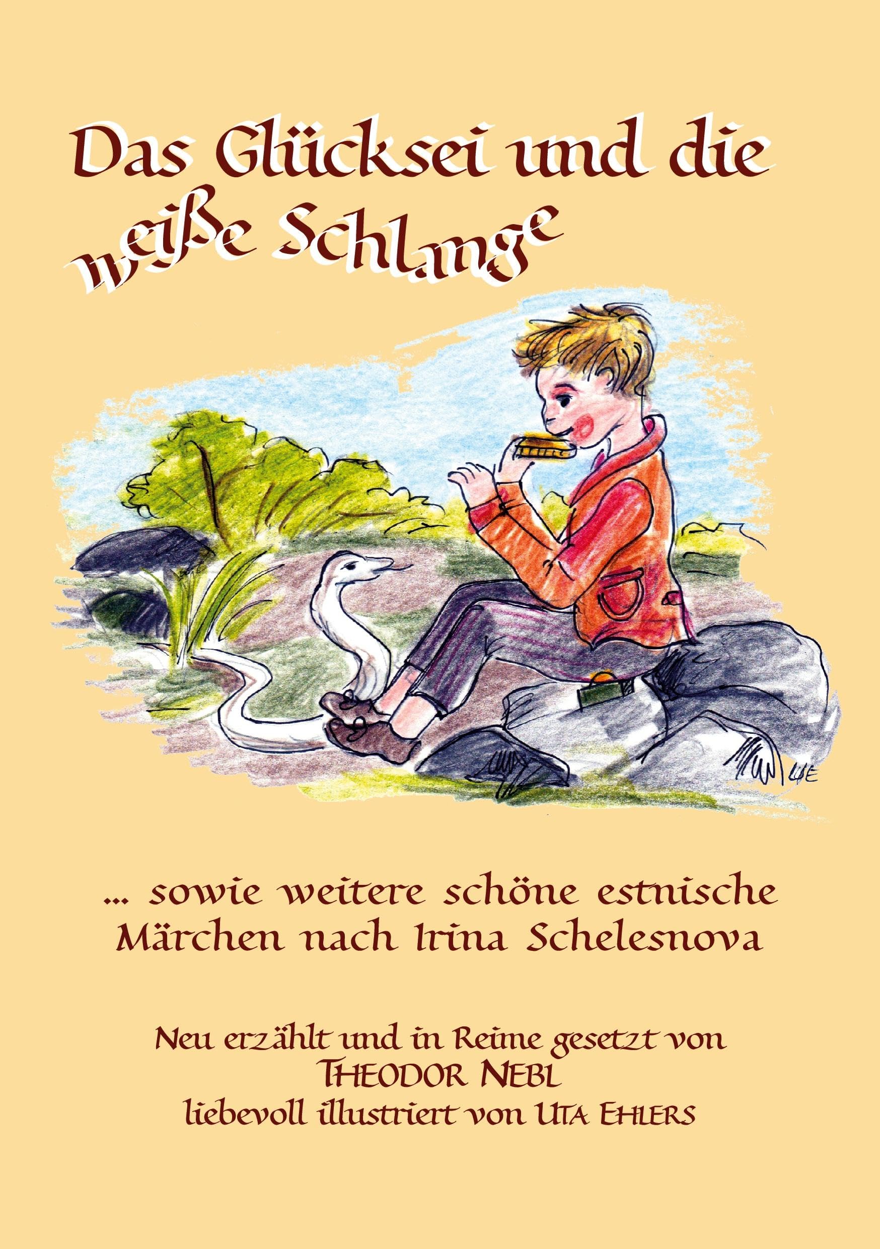 Das Glücksei und die weiße Schlange: Estnische Märchen nach Irina Schelesnova