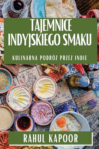 Tajemnice Indyjskiego Smaku: Kulinarna Podró¿ przez Indie