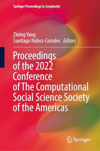 Proceedings of the 2022 Conference of The Computational Social Science Society of the Americas (Springer Proceedings in Complexity)