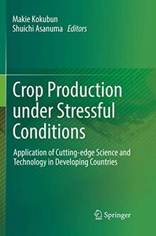 Crop Production under Stressful Conditions: Application of Cutting-edge Science and Technology in Developing Countries