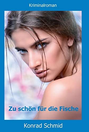 Zu schön für die Fische: Kriminalroman