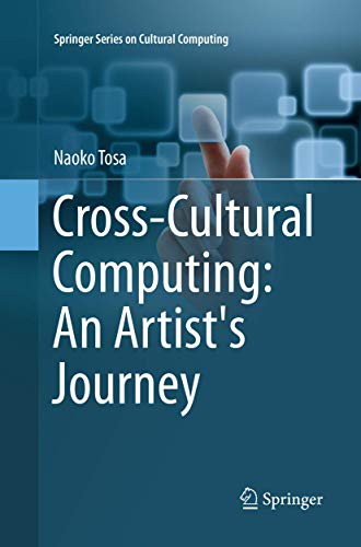 Cross-Cultural Computing: An Artist's Journey (Springer Series on Cultural Computing)