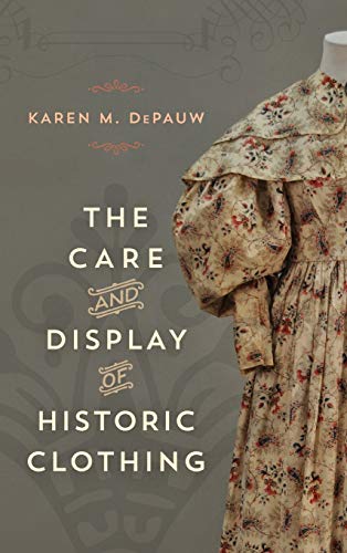 The Care and Display of Historic Clothing (American Association for State and Local History)