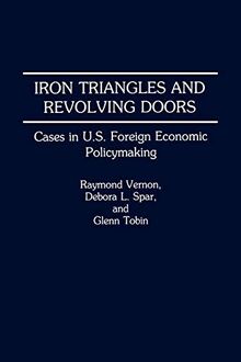 Iron Triangles and Revolving Doors: Cases in U.S. Foreign Economic Policymaking