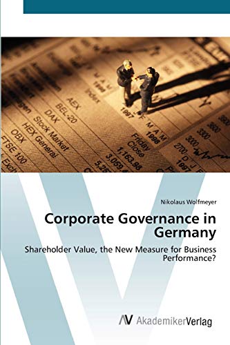 Corporate Governance in Germany: Shareholder Value, the New Measure for Business Performance?