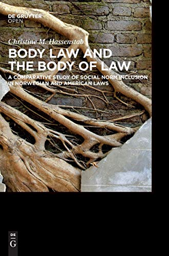 Body Law and the Body of Law: A Comparative Study of Social Norm Inclusion in Norwegian and American Laws
